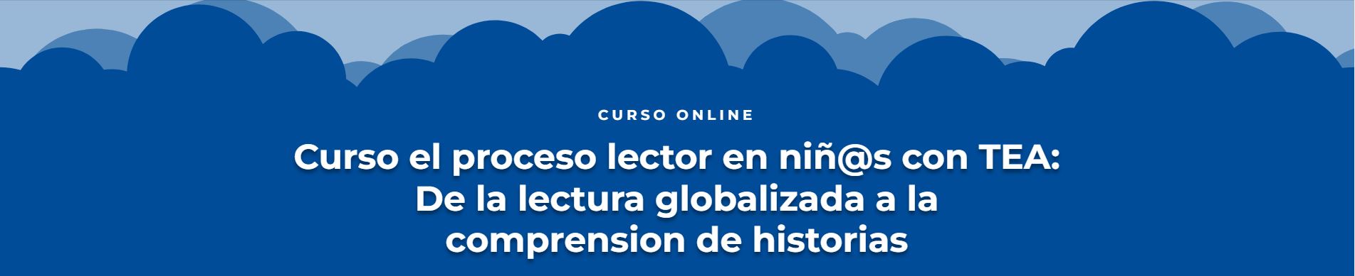 Curso el proceso lector en niños con TEA: De la lectura globalizada a la comprensión de historias