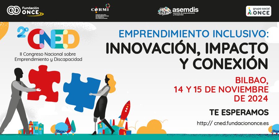 cartel del evento: "Emprendimiento inclusivo: innovación impacto y conexión" Bilbao, 14 y 15 de noviembre de 2024. Logos de Fundación ONCE, CERMI, ASEMDIS y Grupo Social ONCE. Hay un dibujo de dos muñecos encajando piezas