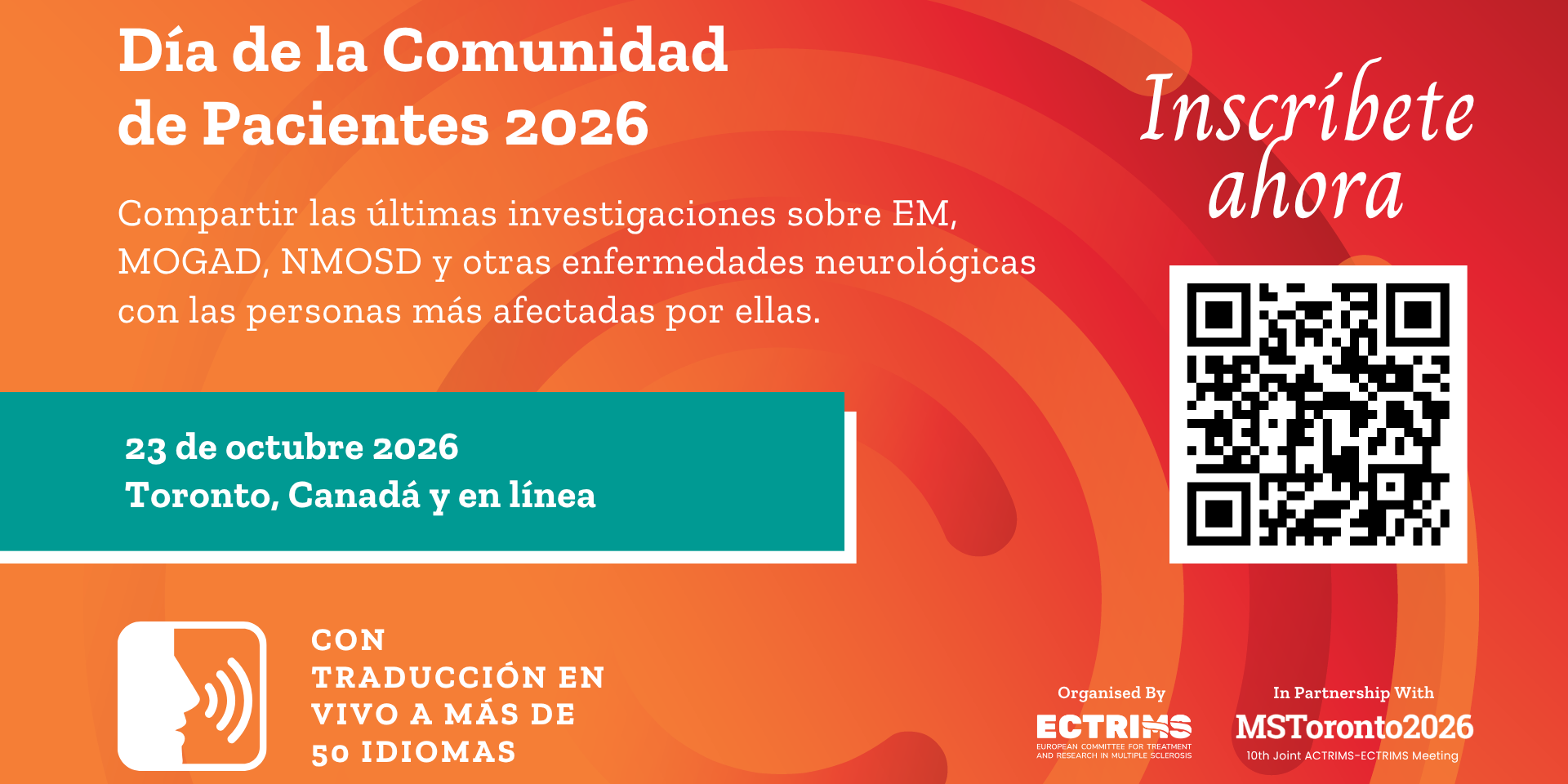 Cartel promocional del Día de la Comunidad de Pacientes 2026. Sobre un fondo en tonos naranjas y rojos aparece información sobre el evento, que se celebrará el 23 de octubre de 2026 en Toronto (Canadá) y en formato online. El cartel destaca la difusión de las últimas investigaciones sobre esclerosis múltiple (EM), MOGAD, NMOSD y otras enfermedades neurológicas. Incluye un código QR para la inscripción, información sobre traducción simultánea a más de 50 idiomas y los logotipos de ECTRIMS y MSToronto 2026.