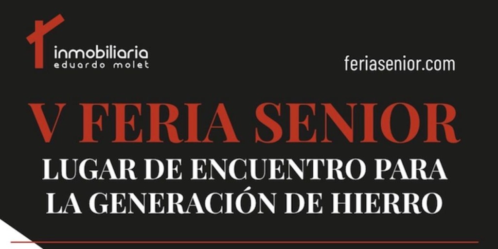 cartel de la feria senior, con un fondo negro sobre letras blancas y rojas. Sale la página web y el logo de la inmobiliaria Eduardo Molet, asi como el texto"lugar de encuentro para la generación de hierro"
