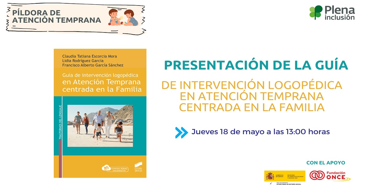 Banner de la Píldora online de Plena inclusión: Presentación de la Guía de intervención logopédica en Atención Temprana centrada en la familia