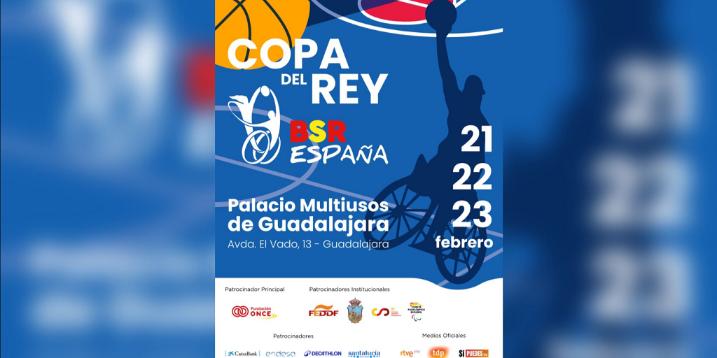 cartel de la copa del rey de bsr, sale la silueta de un jugador de baloncesto en silla de ruedas, junto a las fechas, dirección del pabellón y patrocinadores del evento