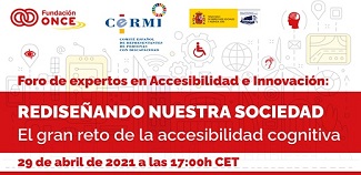 Foro de Expertos en Accesibilidad e Innovación - REDISEÑANDO NUESTRA SOCIEDAD: “El gran reto de la accesibilidad cognitiva”