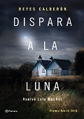 Portada del libro Dispara a la luna llena (Paisaje nocturno con una casa en el campo)