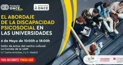 Creatividad gráfica de Fundación ONCE y Grupo Social ONCE sobre fondo oscuro. A la izquierda aparece el texto destacado “El abordaje de la discapacidad psicosocial en las universidades”, junto a la fecha “6 de mayo de 10:00h a 18:00h” y el lugar “Salón de Actos del centro cultural La Corrala de la UAM, Madrid”. A la derecha se ve a un grupo de personas sentadas en unas escaleras, utilizando ordenadores y móviles. En la parte inferior aparecen los logotipos de las entidades