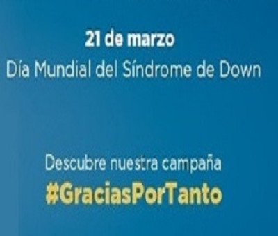 Cartel de la Campaña #GraciasPorTanto de DOWN ESPAÑA para el Día Mundial del Síndrome de Down 2022
