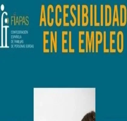 Portada de la guía “Accesibilidad en el empleo” de Fiapas. Sobre un fondo azul turquesa aparece el logotipo de la Confederación Española de Familias de Personas Sordas en la esquina superior izquierda y el título en letras grandes amarillas en la parte superior. En la zona inferior se aprecia parcialmente una fotografía recortada de una persona, de la que solo se ve una pequeña parte de la cabeza.