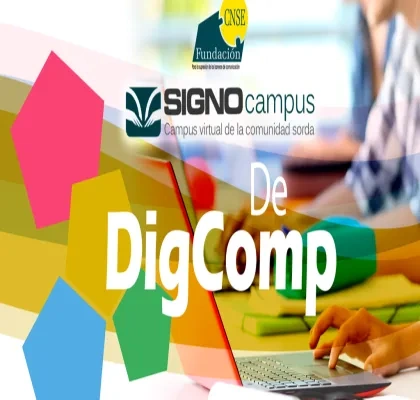 Imagen promocional del proyecto de la Fundación CNSE. En primer plano aparece el texto “DigComp” junto a los logotipos de Fundación CNSE y SignoCampus. Al fondo se ve una escena desenfocada de personas utilizando un ordenador portátil en un entorno formativo. Sobre la imagen hay figuras geométricas de colores que aportan un estilo visual dinámico y educativo