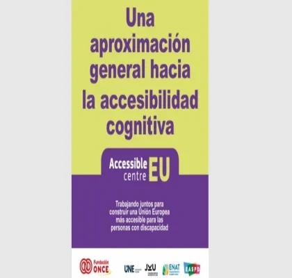 Cartel con fondo en dos franjas: la parte superior en color verde claro y la inferior en morado. En la sección superior aparece el texto: “Una aproximación general hacia la accesibilidad cognitiva”. En la franja morada se lee: “Accessible Centre EU. Trabajando juntos para construir una Unión Europea más accesible para las personas con discapacidad”. En la parte inferior aparecen los logotipos de varias entidades: Fundación ONCE, UNE, Johannes Kepler Universität Linz, ENAT y EASPD.