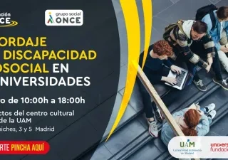 Creatividad gráfica de Fundación ONCE y Grupo Social ONCE sobre fondo oscuro. A la izquierda aparece el texto destacado “El abordaje de la discapacidad psicosocial en las universidades”, junto a la fecha “6 de mayo de 10:00h a 18:00h” y el lugar “Salón de Actos del centro cultural La Corrala de la UAM, Madrid”. A la derecha se ve a un grupo de personas sentadas en unas escaleras, utilizando ordenadores y móviles. En la parte inferior aparecen los logotipos de las entidades