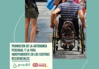 Cartel de Predif y Fundación ONCE, sobre la Promoción de la Autonomía Personal y la Vida Independiente en los Centros Residenciales