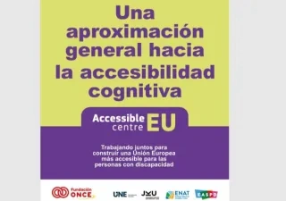 Cartel con fondo en dos franjas: la parte superior en color verde claro y la inferior en morado. En la sección superior aparece el texto: “Una aproximación general hacia la accesibilidad cognitiva”. En la franja morada se lee: “Accessible Centre EU. Trabajando juntos para construir una Unión Europea más accesible para las personas con discapacidad”. En la parte inferior aparecen los logotipos de varias entidades: Fundación ONCE, UNE, Johannes Kepler Universität Linz, ENAT y EASPD.