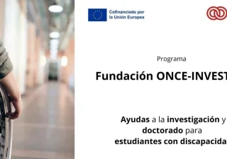 Alt text:  Cartel del programa Fundación ONCE-Investiga. A la izquierda, primer plano de una persona en silla de ruedas en un pasillo interior desenfocado. A la derecha, sobre fondo blanco, aparecen los logotipos de la Unión Europea y Fundación ONCE, junto al texto: “Programa Fundación ONCE-Investiga. Ayudas a la investigación y doctorado para estudiantes con discapacidad”.