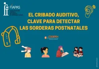 Banner del trabajo de FIAPAS sobre el cribado auditivo, clave para detectar las sorderas postnatales, realizado junto a la CODEPEH (Fuente: FIAPAS)