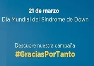 Cartel de la Campaña #GraciasPorTanto de DOWN ESPAÑA para el Día Mundial del Síndrome de Down 2022
